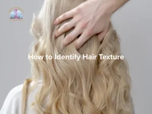 How to Identify Hair Texture